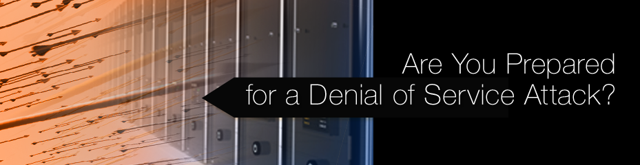 Are You Prepared for a Denial of Service Attack?