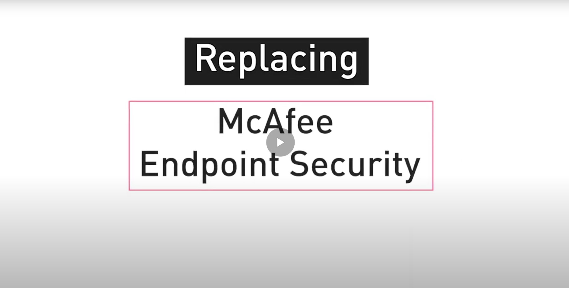 Video: Replacing McAfee Endpoint Security with Check Point Harmony Endpoint: A Simple One-Click Action