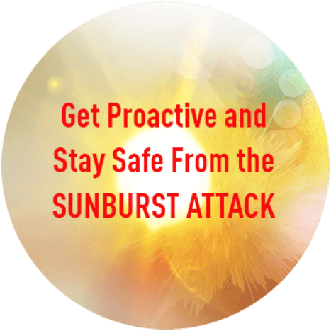 Get Proactive and Stay Safe From the SUNBURST ATTACK