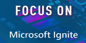 Microsoft Ignite Focus Su